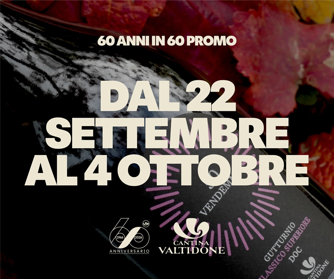 Promozione 60 anni Cantina Valtidone: dal 22 settembre al 4 ottobre, con bottiglia di Gutturnio Classico Superiore DOC