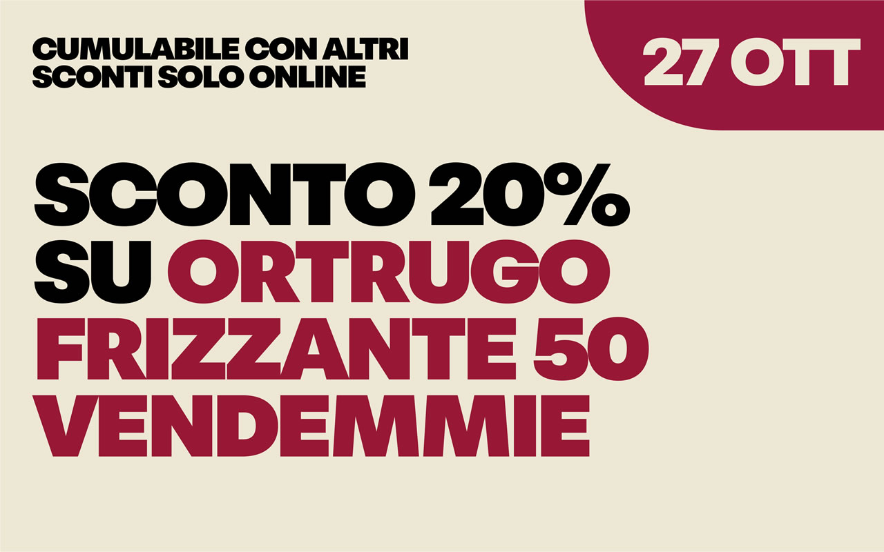 27-ottobre Grafica promozionale su fondo beige: 'SCONTO 20% SU ORTRUGO FRIZZANTE 50 VENDEMMIE', 'CUMULABILE CON ALTRI SCONTI SOLO ONLINE' e data '27 OTT'.