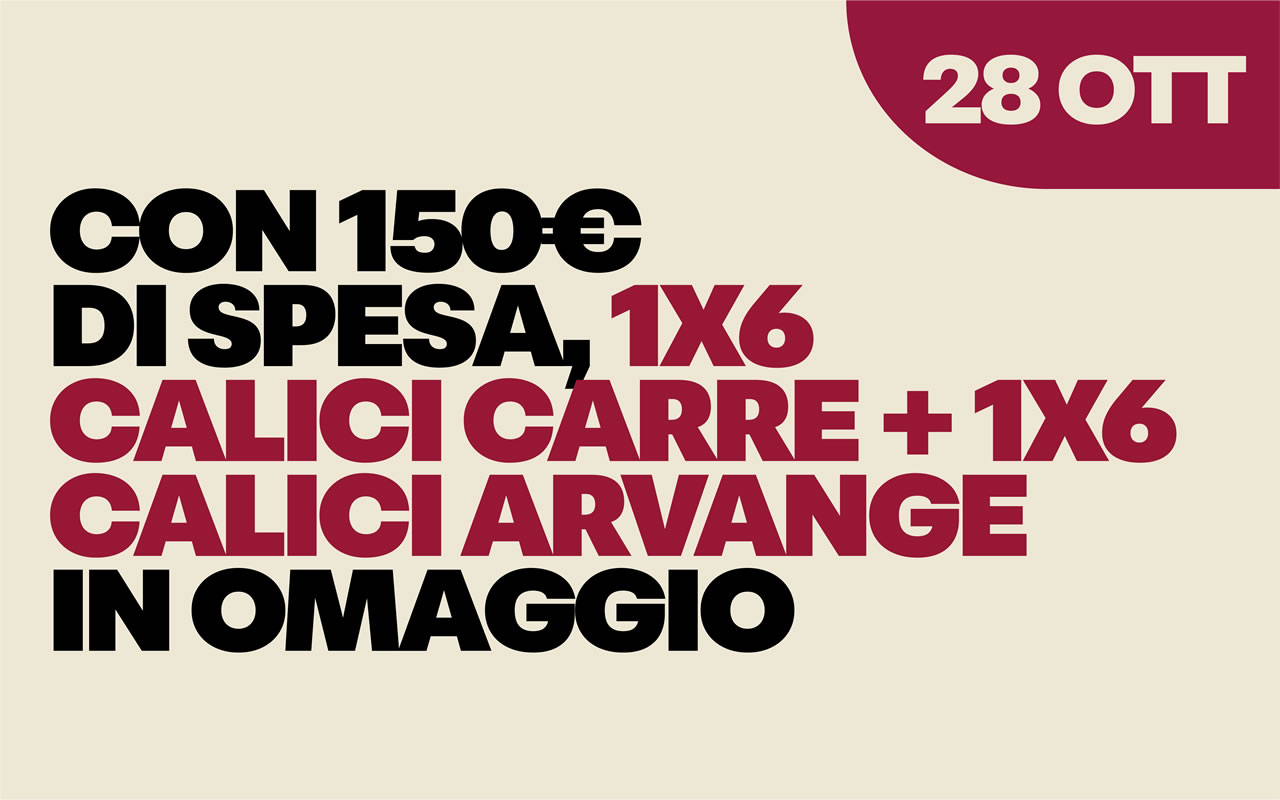 28-ottobre Grafica beige con testo nero e bordeaux: 'CON 150€ DI SPESA, 1X6 CALICI CARRE + 1X6 CALICI ARVANGE IN OMAGGIO' e '28 OTT'.