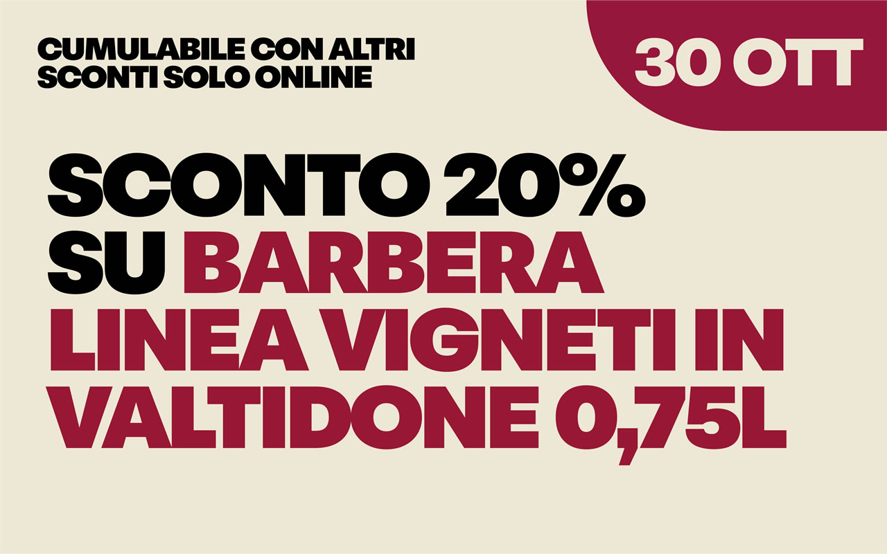 30-ottobre Sconto del 20% su Barbera Linea Vigneti in Valtidone 0,75L, cumulabile con altri sconti solo online, 30 OTT.